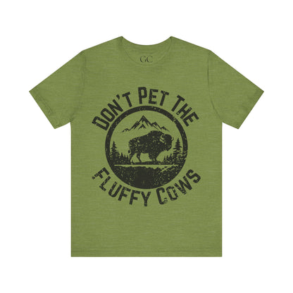 Don’t Pet the Fluffy Cows T-Shirt | Funny National Park Wildlife Tee