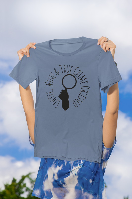 Coffee, Wine & True Crime Obsessed T-Shirt | Cozy Tee for Crime Doc Fans