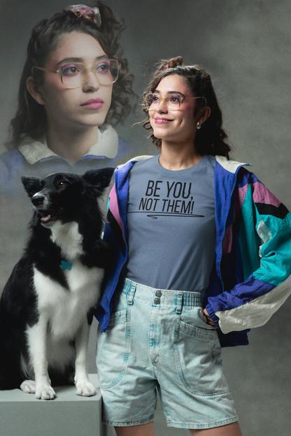 Be You, Not Them T-Shirt | Empowering Statement Tee | Positive Vibes Shirt