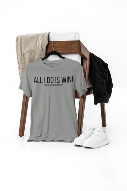 All I Do Is WIN (Unless My QB Gets Hurt) T-Shirt | Funny Fantasy Football Shirt