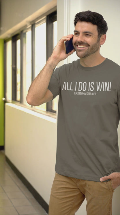 All I Do Is WIN (Unless My QB Gets Hurt) T-Shirt | Funny Fantasy Football Shirt