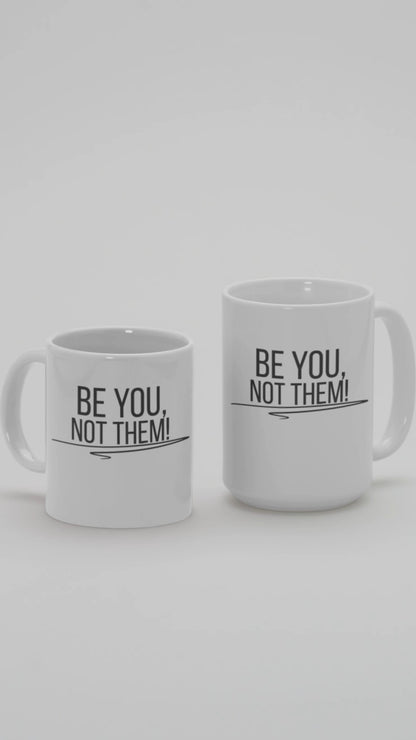 Be You, Not Them Mug | Empowering Coffee Cup | Positive Affirmation Gift
