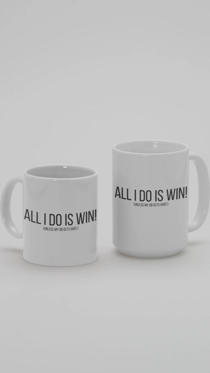 All I Do Is WIN (Unless My QB Gets Hurt) Mug | Funny Fantasy Football Coffee Cup