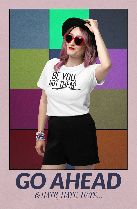Be You, Not Them T-Shirt | Empowering Statement Tee | Positive Vibes Shirt